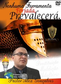 Nenhuma Ferramenta Forjada, Prevalecerá - Pastor Alex Gonçalves